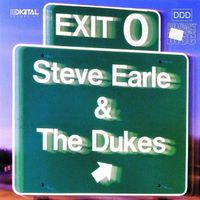 Steve Earle & The Dukes – Exit 0