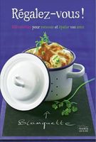 RÉGALEZ-VOUS! Album Recettes recevoir et épater vos amis GF