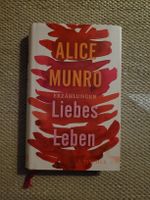 Alice Munro: Liebes Leben - Erzählungen