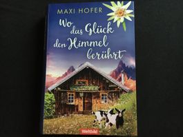 Roman von Maxi Hofer „WO DAS GLÜCK DEN HIMMEL BERÜHRT“