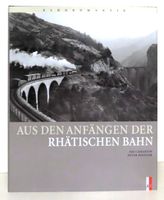 Aus den Anfängen der Rhätischen Bahn
