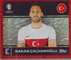 EURO 2024 Topps sticker Foil Red HAKAN CALHANOGLU TURKIYE