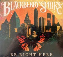 BLACKBERRY SMOKE - BE RIGHT HERE