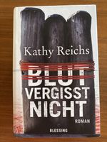 Kathy Reichs Blut vergisst nicht