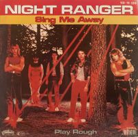 NIGHT RANGER - SING ME AWAY / PLAY ROUGH