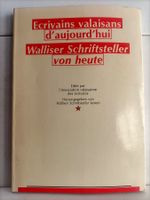 Ecrivains valaisans d'aujourd'hui - Walliser Schriftsteller