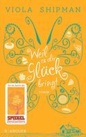 Weil es dir Glück bringt: Roman