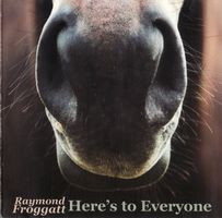 Raymond Froggatt – Here's To Everyone