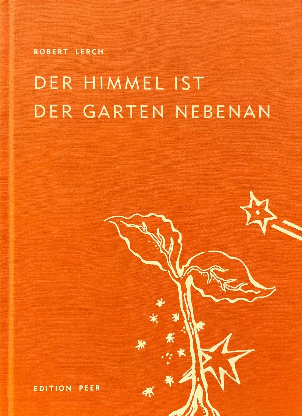 Libri: Lerch Robert, Der Garten ist der Himmel nebenan – Nuovo e nell'imballaggio originale da Sarnen venduto da Livres