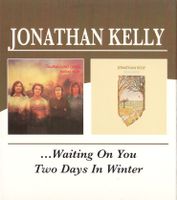 Jonathan Kelly – ...Waiting on You/Two Days in Winter