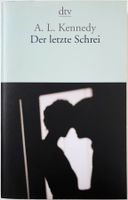 Der letzte Schrei – A. L. Kennedy – Erzählungen – TB – Top