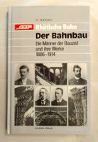 Rhätische Bahn - Der Bahnbau 1886-1914 / Eisenbahn Buch