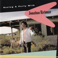 Jonathan Richman – Having A Party With Jonathan Richman