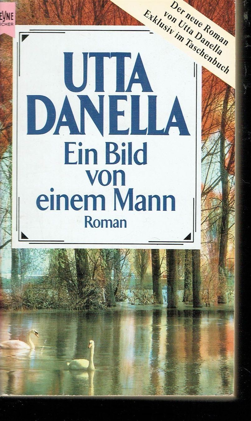 Libri: Utta Danella - Ein Bild von einem Mann – Usato da Nunningen venduto da mercury-for-books