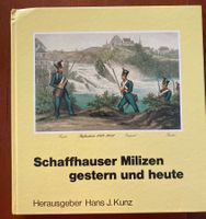 Schaffhauser Milizen gestern und heute - Kunz, Hans 1982