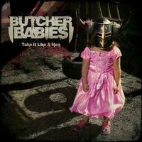 Butcher Babies – Take It Like A Man
