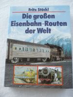 F. Stöckl Die grossen Eisenbahn-Routen der Welt