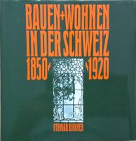 Othmar Birkner: Bauen + Wohnen in der Schweiz 1850 - 1920