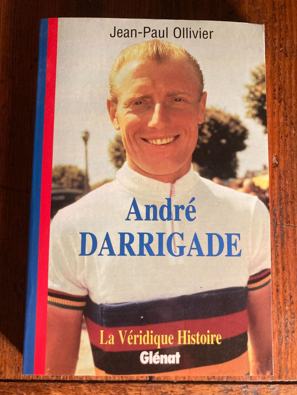 Libri: Cyclisme: André Darrigade, La Véridique Histoire. – Usato da La Chaux-de-Fonds venduto da vot_7759
