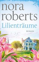 LILIENTRÄUME  -  Die Blüten-Trilogie, Band 2  (Nora Roberts)