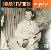 Single: CHARLIE FEATHERS - One Good Gal (Rockabilly)