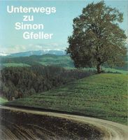 Unterwegs zu Simon Gfeller - E Blick i sys Läbe u Schaffe