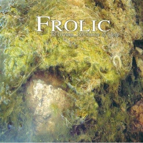 CDs: Frolic - To Dream, Perchance... – Gebraucht aus Uzwil von visions77