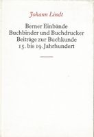 Berner Einbände Buchbinder und Buchdrucker 15. bis 19. Jahrh