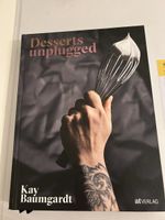 Desserts unplugged - Kochbuch mit süssen Rezepten!