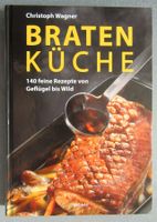 Braten Küche - 140 feine Rezepte von Geflügel bis Wild