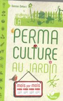 "La permaculture au jardin mois par mois" D. Dekarz - Garten