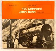 100 Jahre Gotthard Bahn 1882-1982 / Eisenbahn Buch