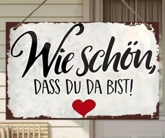 Schild "Wie schön dass du da bist"