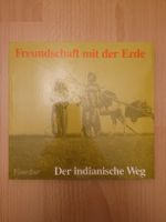 Der indianische Weg: Freundschaft mit der Erde