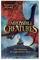 NEU! IMPOSSIBLE CREATURES: DAS GEHEIMNIS DER UNGLAUBLICHEN..