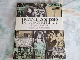 Pionniers suisses de l'hotellerie - Livre rare! État top!