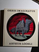 Orbis Imaginatus - Arthur Loosli - 1965 - nummeriert Radier.