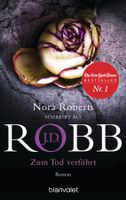 Robb J.D. (Roberts Nora) -  Zum Tod verführt / Thriller