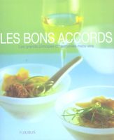 Les bons accords: les grands principes d'harmonies mets-vins