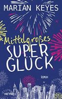 Mittelgroßes Superglück: Roman