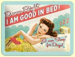 Blechschild - Good In Bed