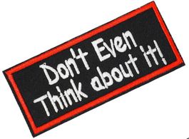 🚫 Cooler bestickter Aufnäher "DON'T EVEN THINK ABOUT IT!"💫