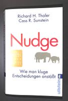 NUDGE. Wie man kluge Entscheidungen Anstösst. Richard Thaler