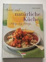 Kochbuch: Lust auf... natürliche Küche, Step by Step.