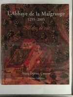 L’ABBAYE DE LA MAIGRAUGE 1255-2005, 750 ans de vie