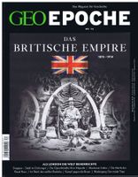 GEO EPOCHE Nr. 74: Das Britische Empire 1815–1914