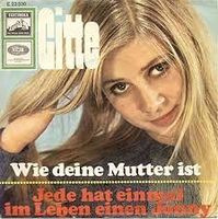 Gitte - Jede hat einmal im Leben / Wie deine Mutter ist,