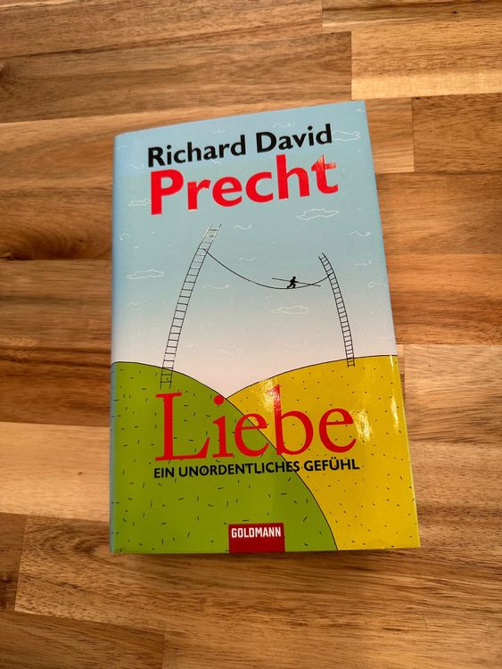 Liebe, ein unordentliches Gefühl Richard Precht
