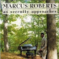 Marcus Roberts [RCA] As Serenity Approches