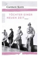 Töchter einer neuen Zeit ROMAN (Freundinnen Wandel Hoffnung)